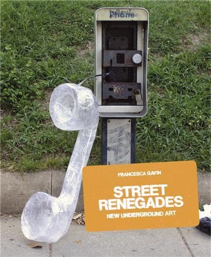 Street Renegades: New Underground Art