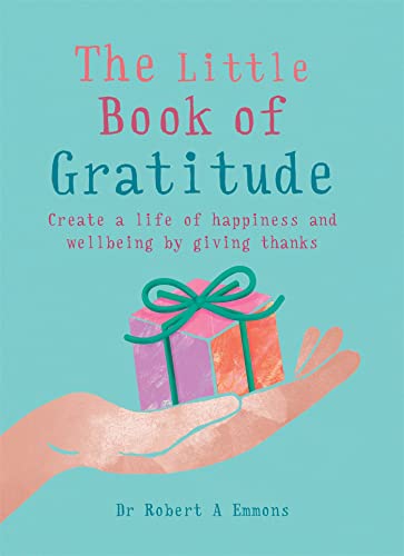 The Little Book of Gratitude: Create a life of happiness and wellbeing by giving thanks
The Little Book of Gratitude: Create a life of happiness and wellbeing by giving thanks