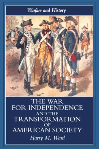 The War for Independence and the Transformation of American Society: War and Society in the United States, 1775-83 (Warfare and History)
The War for Independence and the Transformation of American Society: War and Society in the United States, 1775-83 (Warfare and History)