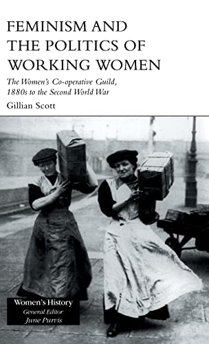 Feminism, Femininity and the Politics of Working Women: The Women's Co-Operative Guild, 1880s to ...