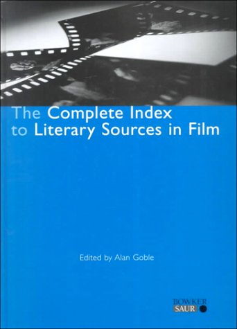 The Complete Index to Literary Sources in Film Goble, Alan