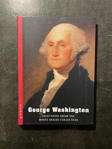 George Washington: Selections from the White House Collection