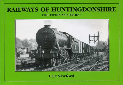Railways of Huntingdonshire: The Fifties and Sixties