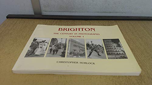 Brighton: The Century In Photographs: Volume One (SCARCE FIRST EDITION, FIRST PRINTING SIGNED BY ...