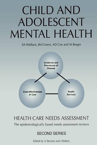 Child and Adolescent Mental Health: The Epidemiologically Based Needs Assessment Reviews: Child a...