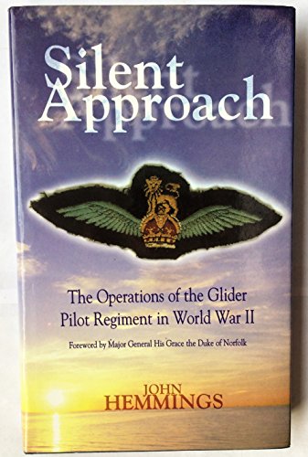 Silent Approach: The Operations of the Glider Pilot Regiment in World War II