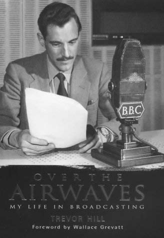 Over the Airwaves : My Life in Broadcasting *Signed By Author *