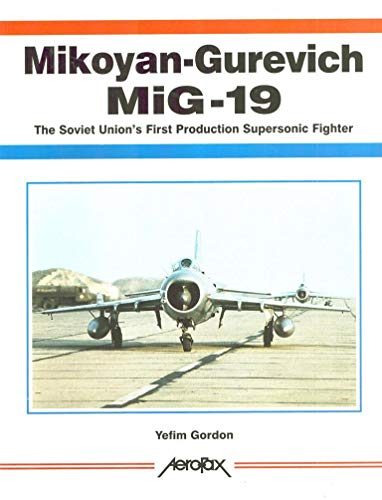 Mikoyan-Gurevich Mig 19: The Soviet Union's First Production Supersonic Fighter (Aerofax Series)
Mikoyan-Gurevich Mig 19: The Soviet Union's First Production Supersonic Fighter (Aerofax Series)