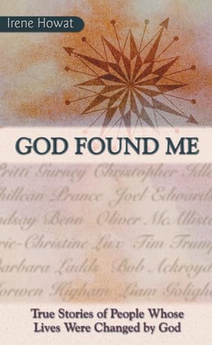 God Found Me True Stories of People Whose Lives were Changed by God