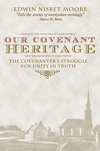 Our Covenant Heritage: The Covenanter's Struggle for Unity in Truth
Our Covenant Heritage: The Covenanter's Struggle for Unity in Truth