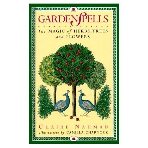 Garden Spells: The Magic of Herbs, Trees Flowers (Folklore Series)