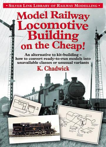 Model Railway Locomotive Building on the Cheap (Library of Railway Modelling)