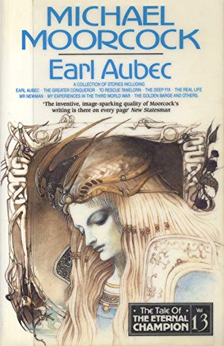 Earl Aubec and Other Stories: The Tale of the Eternal Champion Vol.13 (Earl Aubec; The Greater Co...