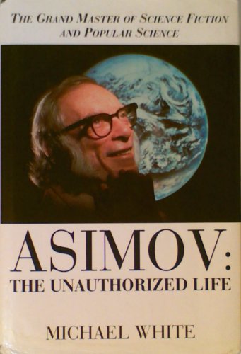 Asimov: The Unauthorized Life (HARDBACK FIRST EDITION, FIRST PRINTING IN DUSTWRAPPER)