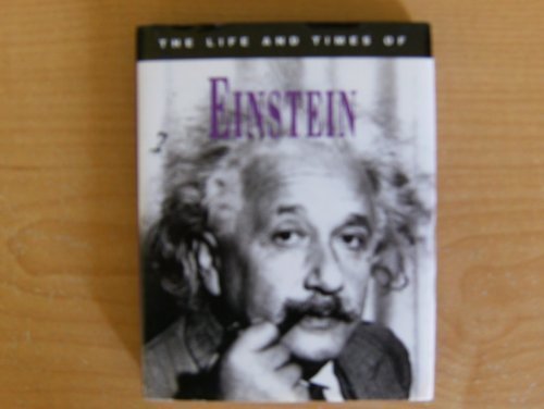 The Life and Times of Albert Einstein