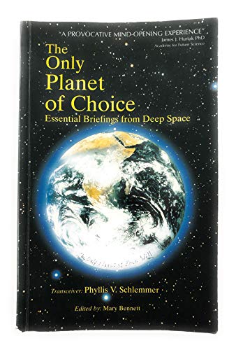 The Only Planet of Choice: Essential Briefings from Deep Space
