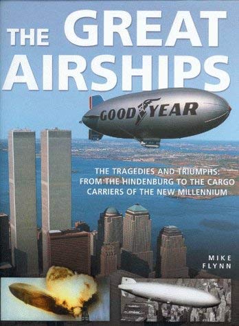 Hindenburg : the story of airships from Zeppelins to the cargo ca rriers of the new millennium