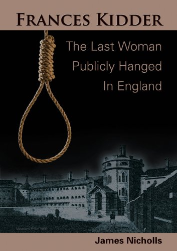Frances Kidder: The Last Woman Publicly Hanged In England (SCARCE FIRST EDITION, FIRST PRINTING S...
