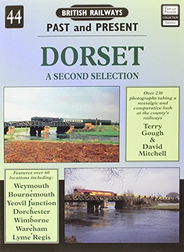 British Railways Past and Present- No 44 Dorset A Second Selection