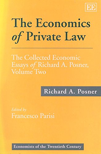 The Economics of Private Law: The Collected Economic Essays of Richard A. Posner: v.2 (Economists...