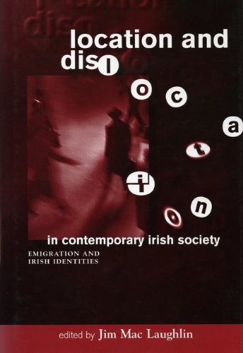 Location and Dislocation in Contemporary Irish Society : Perspectives on Irish Emmigration and Ir...