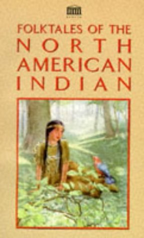Folktales of the North American Indian (previously published as The Indian Fairy Book 1869)