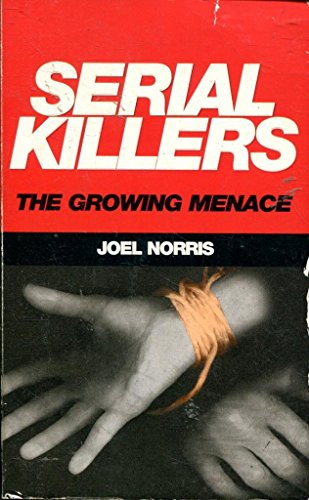 SERIAL KILLERS : THE GROWING MENACE