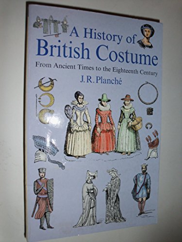 A History of British Costume: From Ancient Times to the Eighteenth Century