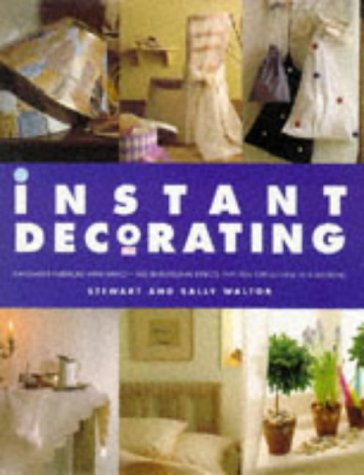 Instant Decorating: Innovative Interiors with Impact--100 Sensational Effects That You Can Achiev...