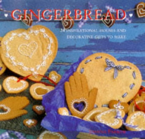 GINGERBREAD : 24 Inspirational Houses and Decorative Gifts to Make