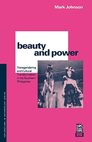 Beauty and Power: Transgendering and Cultural Transformation in the Southern Philippines