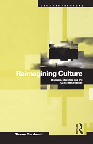 REIMAGINING CULTURE. HISTORIES, IDENTITIES AND THE GAELIC RENAISSANCE