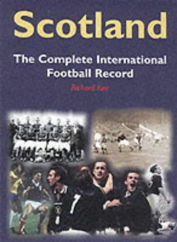 Scotland The Complete International Football Record