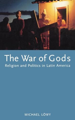The War of Gods : Religion and Politics in Latin America