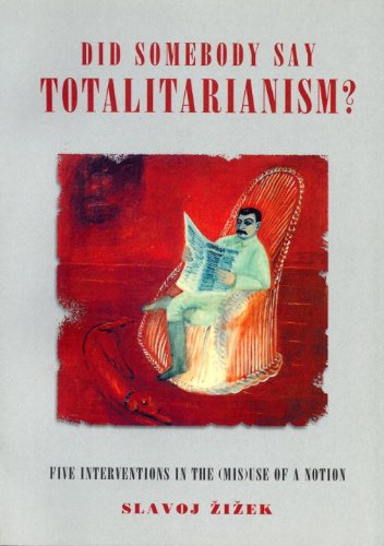 Did Somebody Say Totalitarianism: Five Interventions in the (Mis)Use of a Notion
Did Somebody Say Totalitarianism: Five Interventions in the (Mis)Use of a Notion