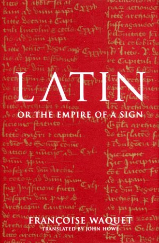 Latin Or the Empire of a Sign: From the Sixteenth to the Twentieth Centuries
