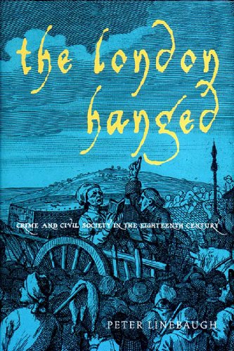 The London Hanged: Crime and Civil Society in the Eighteenth Century (REVISED SECOND EDITION)