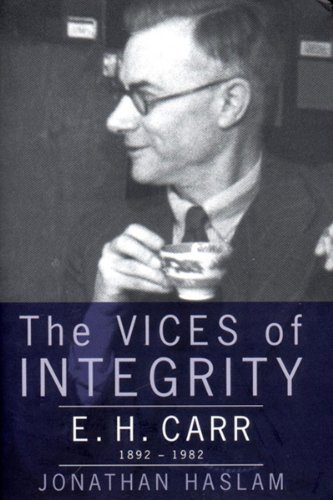 The Vices of Integrity: E. H. Carr 1892-1982
