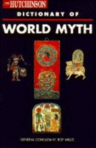 Hutchinson Dictionary Of World Myth, The