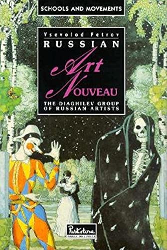 Russian Art Nouveau: The World of Art and Diaghilev's Painters (Schools & Movements)