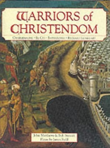 Warriors of Christendom. Charlemagne. El Cid. Barbarossa. Richard Lionheart.
