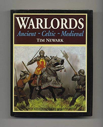 Warlords : ancient, Celtic, medieval / Tim Newark ; colour illustrations by Angus McBride