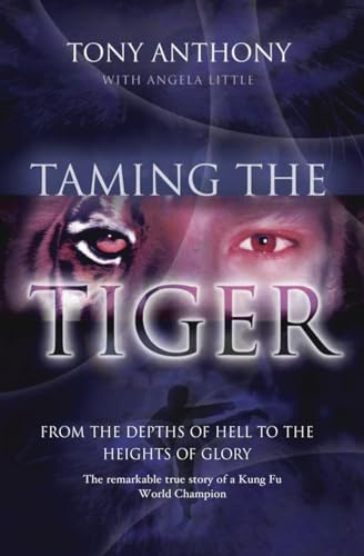 Taming the Tiger: The Remarkable True Story of a Kung Fu World Champion