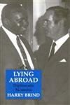 LYING ABROAD : Diplomatic Memoirs