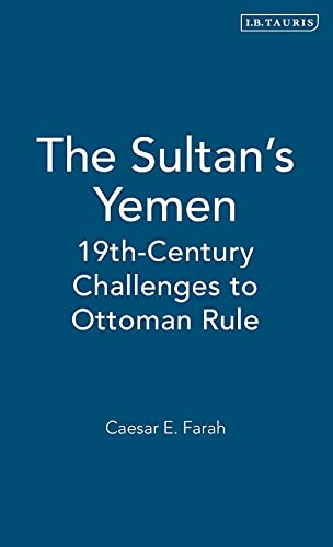 The Sultan's Yemen: Nineteenth-Century Challenges to Ottoman Rule
