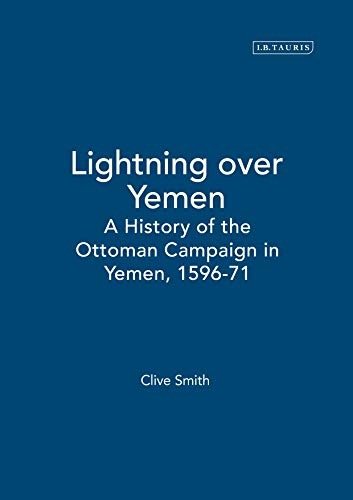 Lightning Over Yemen: A History of the Ottoman Campaign, 1569-71