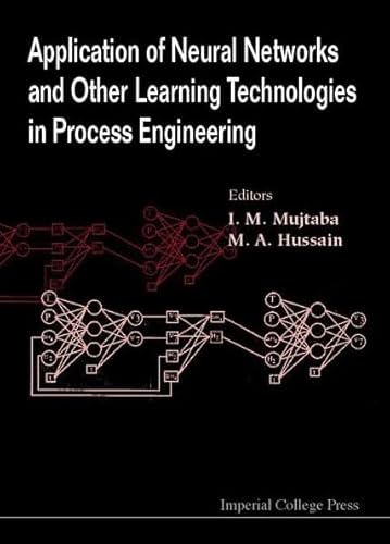Application of Neural Networks and Other Learning Technologies in Process Engineering
Application of Neural Networks and Other Learning Technologies in Process Engineering