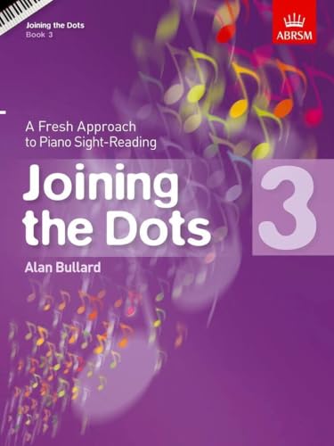 Joining the Dots - Book 3 : A Fresh Approach to Piano Sight-reading