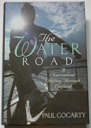 The Water Road: An Odyssey Through England by Narrowboat