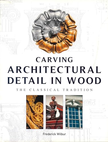 Carving Architectural Detail in Wood: The Classical Tradition